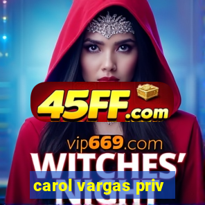 carol vargas priv